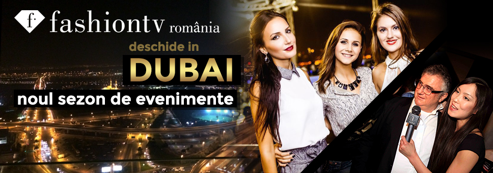 Fashiontv deschide noul sezon de evenimente în Dubai!